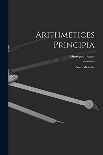 Imagen de archivo de Arithmetices Principia: Nova Methodo -Language: latin a la venta por GreatBookPrices