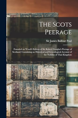 9781015984417: The Scots Peerage; Founded on Wood's Edition of Sir Robert Douglas's Peerage of Scotland; Containing an Historical and Genealogical Account of the Nobility of That Kingdom