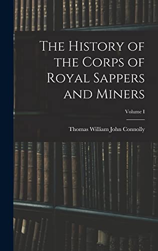 Stock image for The History of the Corps of Royal Sappers and Miners; Volume I for sale by THE SAINT BOOKSTORE