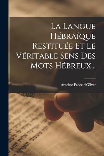Imagen de archivo de La Langue Hbraque Restitue Et Le Vritable Sens Des Mots Hbreux. (French Edition) a la venta por GF Books, Inc.