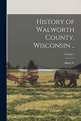 Beispielbild fr History of Walworth County, Wisconsin .; Volume 2 zum Verkauf von Chiron Media