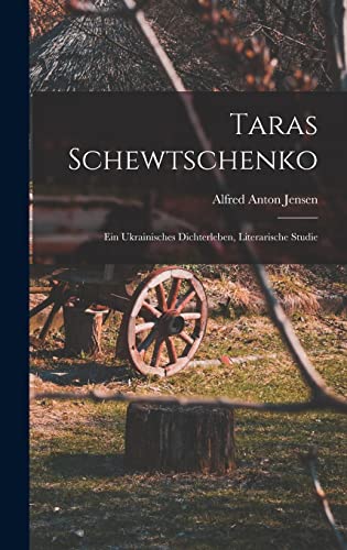 Imagen de archivo de Taras Schewtschenko; ein ukrainisches Dichterleben, literarische Studie (German Edition) a la venta por GF Books, Inc.