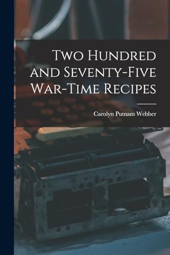 Beispielbild fr Two Hundred and Seventy-five War-time Recipes zum Verkauf von THE SAINT BOOKSTORE