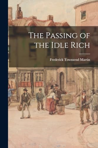 Stock image for The Passing of the Idle Rich for sale by THE SAINT BOOKSTORE