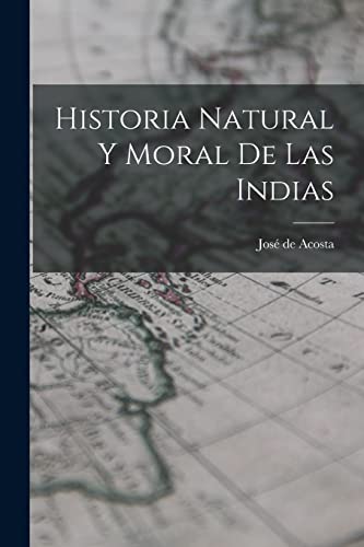 Stock image for HISTORIA NATURAL Y MORAL DE LAS INDIAS. for sale by KALAMO LIBROS, S.L.