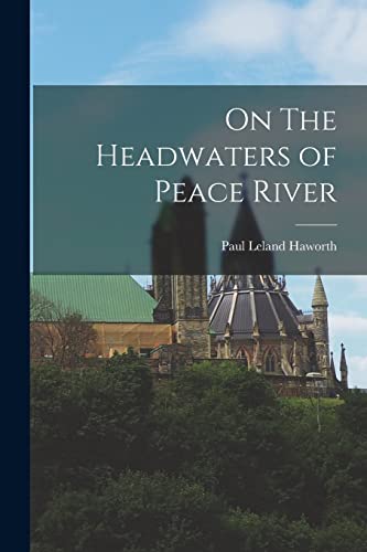 Stock image for On The Headwaters of Peace River for sale by GreatBookPrices