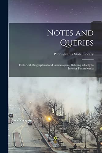 9781015996038: Notes and Queries: Historical, Biographical and Genealogical, Relating Chiefly to Interior Pennsylvania