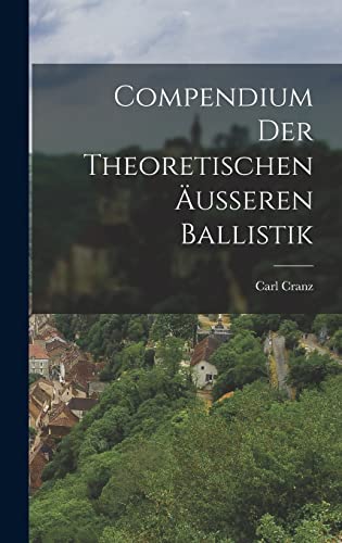 9781015996526: Compendium Der Theoretischen usseren Ballistik (German Edition)