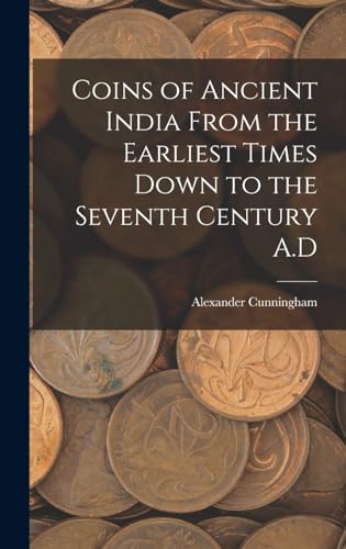 Beispielbild fr Coins of Ancient India From the Earliest Times Down to the Seventh Century A.D zum Verkauf von THE SAINT BOOKSTORE