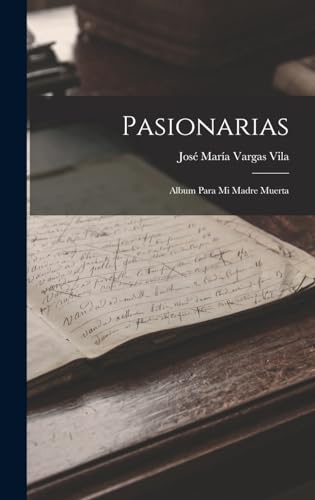 Stock image for PASIONARIAS. ALBUM PARA MI MADRE MUERTA for sale by KALAMO LIBROS, S.L.