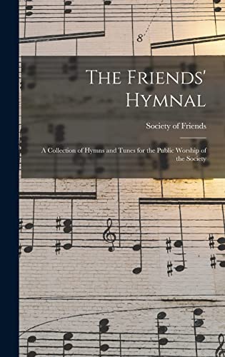 Stock image for The Friends' Hymnal: A Collection of Hymns and Tunes for the Public Worship of the Society for sale by GreatBookPrices