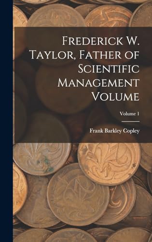 Beispielbild fr Frederick W. Taylor, Father of Scientific Management Volume; Volume 1 zum Verkauf von THE SAINT BOOKSTORE