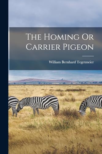 Imagen de archivo de The Homing Or Carrier Pigeon a la venta por THE SAINT BOOKSTORE