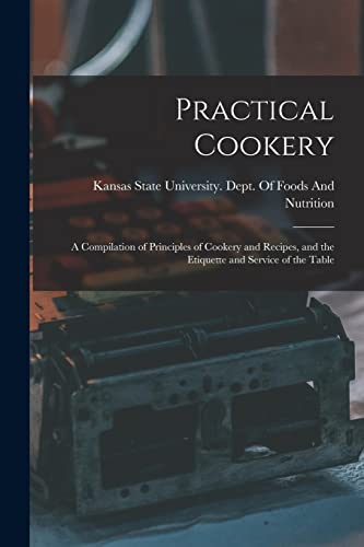 9781016002622: Practical Cookery: A Compilation of Principles of Cookery and Recipes, and the Etiquette and Service of the Table