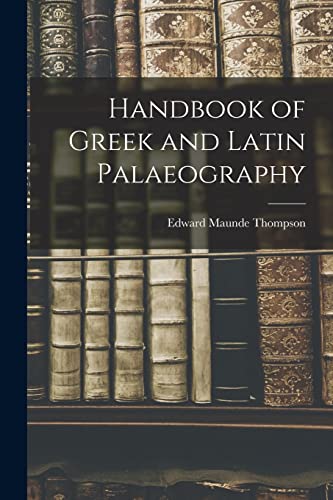 Beispielbild fr HANDBOOK OF GREEK AND LATIN PALAEOGRAPHY zum Verkauf von Speedyhen