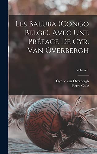 Imagen de archivo de Les Baluba (Congo Belge). Avec une preface de Cyr. van Overbergh; Volume 1 a la venta por THE SAINT BOOKSTORE