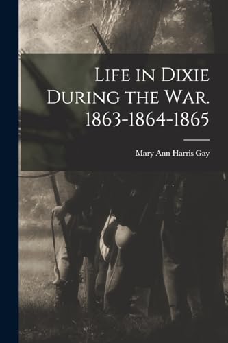 9781016005371: Life in Dixie During the war. 1863-1864-1865