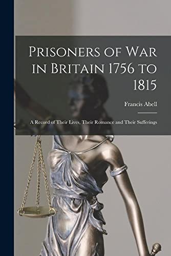 9781016005388: Prisoners of War in Britain 1756 to 1815: A Record of Their Lives, Their Romance and Their Sufferings