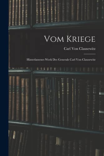 Beispielbild fr Vom Kriege: Hinterlassenes Werk Des Generals Carl Von Clausewitz -Language: german zum Verkauf von GreatBookPrices