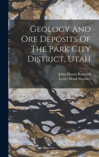 Beispielbild fr Geology And Ore Deposits Of The Park City District, Utah zum Verkauf von GreatBookPrices