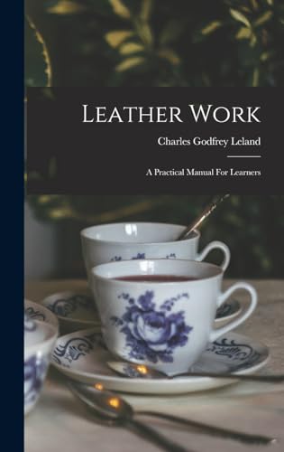 Beispielbild fr Leather Work: A Practical Manual For Learners zum Verkauf von THE SAINT BOOKSTORE