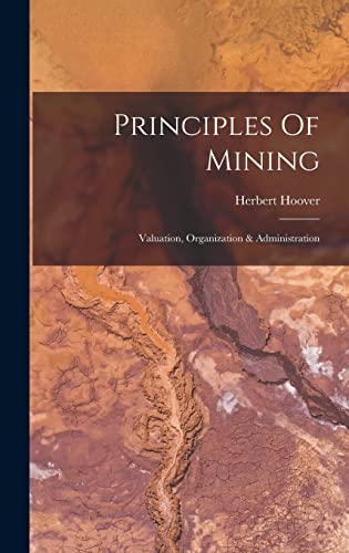 Stock image for Principles Of Mining: Valuation, Organization and Administration for sale by PBShop.store US