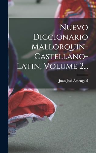 Imagen de archivo de Nuevo Diccionario Mallorquin-castellano-latin, Volume 2. -Language: spanish a la venta por GreatBookPrices