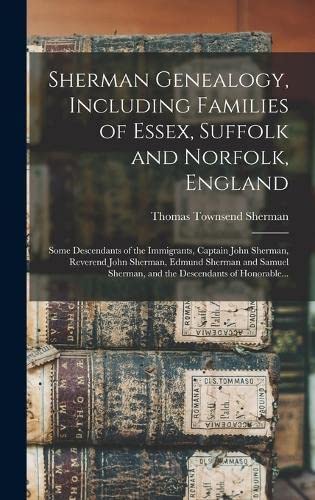 Stock image for Sherman Genealogy, Including Families of Essex, Suffolk and Norfolk, England [electronic Resource] for sale by PBShop.store US