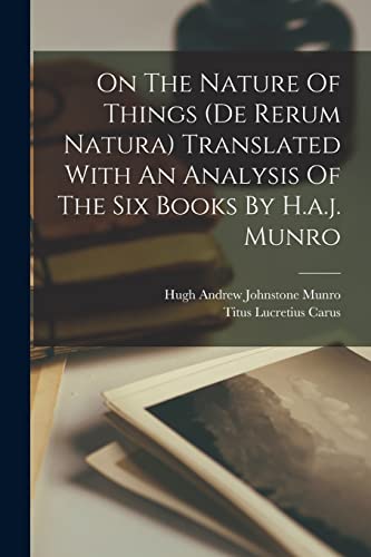 9781016016278: On The Nature Of Things (de Rerum Natura) Translated With An Analysis Of The Six Books By H.a.j. Munro