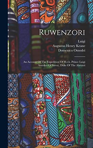 Stock image for Ruwenzori: An Account Of The Expedition Of H.r.h. Prince Luigi Amedeo Of Savoy, Duke Of The Abruzzi for sale by THE SAINT BOOKSTORE