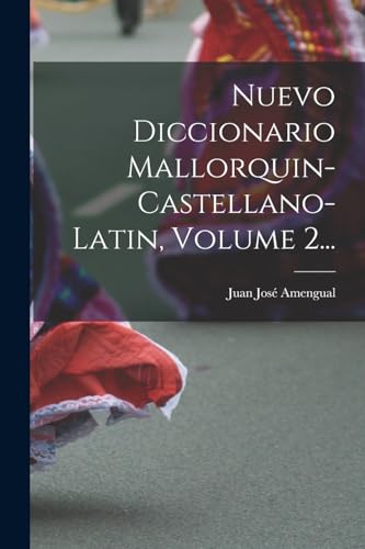 Imagen de archivo de NUEVO DICCIONARIO MALLORQUIN-CASTELLANO-LATIN, VOLUME 2. a la venta por KALAMO LIBROS, S.L.