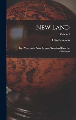 Stock image for New Land; Four Years in the Arctic Regions. Translated From the Norwegian; Volume 2 for sale by PBShop.store US