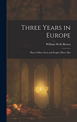 Imagen de archivo de Three Years in Europe: Places I Have Seen and People I Have Met a la venta por THE SAINT BOOKSTORE