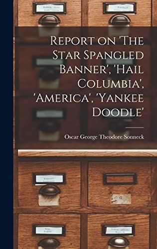 Stock image for Report on 'The Star Spangled Banner', 'Hail Columbia', 'America', 'Yankee Doodle' for sale by THE SAINT BOOKSTORE