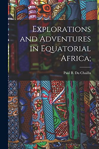 Stock image for Explorations and Adventures in Equatorial Africa; for sale by Chiron Media