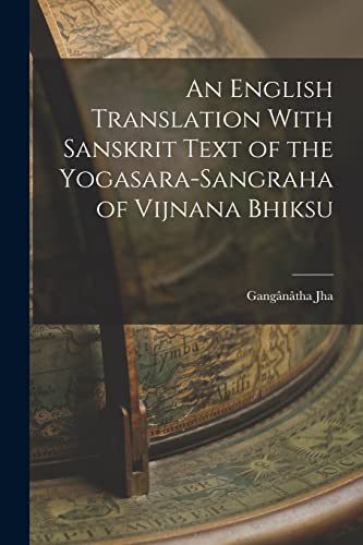 Stock image for An English Translation With Sanskrit Text of the Yogasara-sangraha of Vijnana Bhiksu for sale by THE SAINT BOOKSTORE