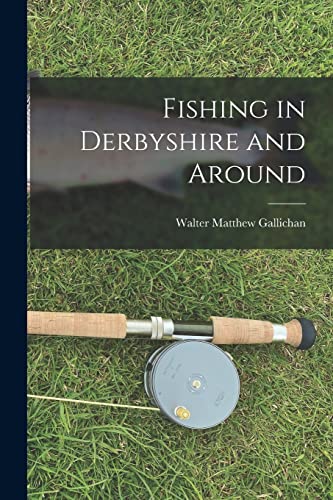 Imagen de archivo de Fishing in Derbyshire and Around a la venta por THE SAINT BOOKSTORE