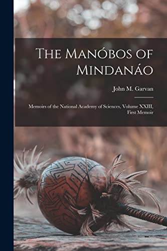 Imagen de archivo de The Man�bos of Mindan�o: Memoirs of the National Academy of Sciences, Volume XXIII, First Memoir a la venta por Chiron Media