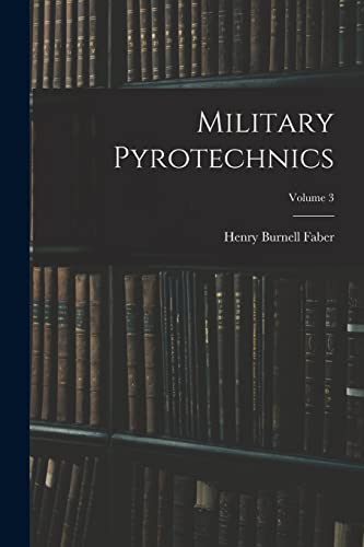 Imagen de archivo de Military Pyrotechnics; Volume 3 a la venta por THE SAINT BOOKSTORE