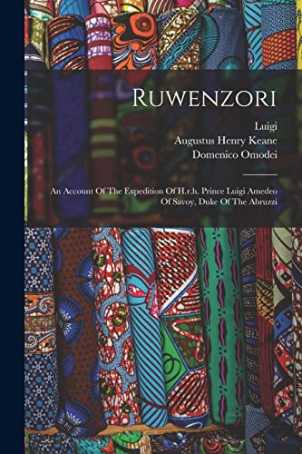 Stock image for Ruwenzori: An Account Of The Expedition Of H.r.h. Prince Luigi Amedeo Of Savoy, Duke Of The Abruzzi for sale by Chiron Media