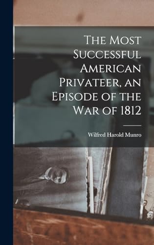 Imagen de archivo de The Most Successful American Privateer, an Episode of the War of 1812 a la venta por THE SAINT BOOKSTORE