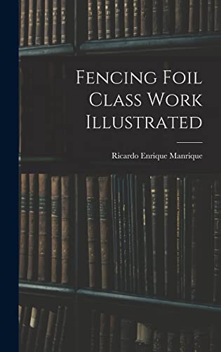 Imagen de archivo de Fencing Foil Class Work Illustrated a la venta por THE SAINT BOOKSTORE