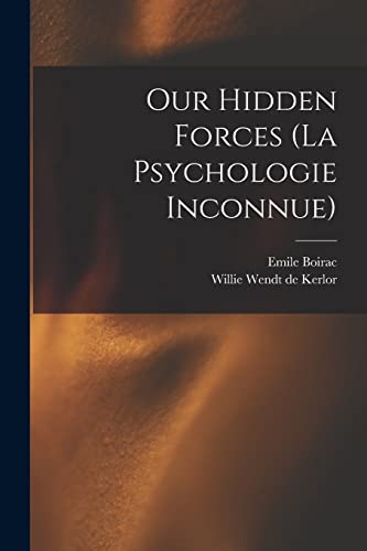 Stock image for Our Hidden Forces (La Psychologie Inconnue) for sale by THE SAINT BOOKSTORE