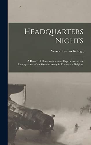 Imagen de archivo de Headquarters Nights: A Record of Conversations and Experiences at the Headquarters of the German Army in France and Belgium a la venta por THE SAINT BOOKSTORE