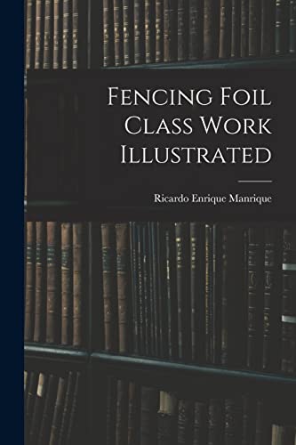 Imagen de archivo de Fencing Foil Class Work Illustrated a la venta por THE SAINT BOOKSTORE