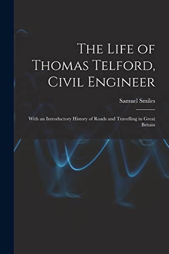 Stock image for The Life of Thomas Telford, Civil Engineer: With an Introductory History of Roads and Travelling in Great Britain for sale by Chiron Media