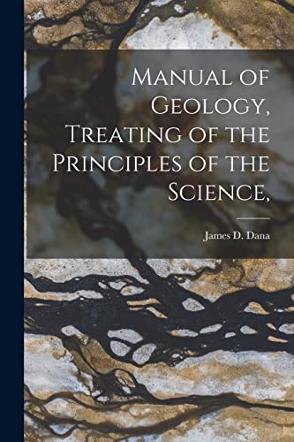 Beispielbild fr Manual of Geology, Treating of the Principles of the Science, zum Verkauf von GreatBookPrices