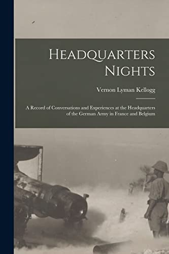Imagen de archivo de Headquarters Nights: A Record of Conversations and Experiences at the Headquarters of the German Army in France and Belgium a la venta por THE SAINT BOOKSTORE