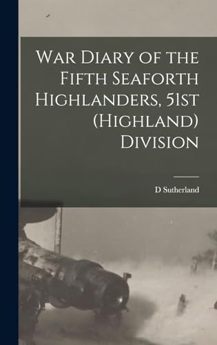 9781016038720: War Diary of the Fifth Seaforth Highlanders, 51st (Highland) Division
