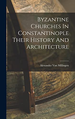 Stock image for Byzantine Churches In Constantinople Their History And Architecture for sale by GreatBookPrices
